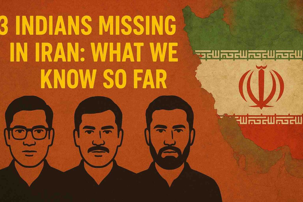 Three Indian men reported as Indians Missing in Iran in 2025