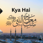 Shab-e-Meraj kya hai aur is raat ki kya azmat hai?