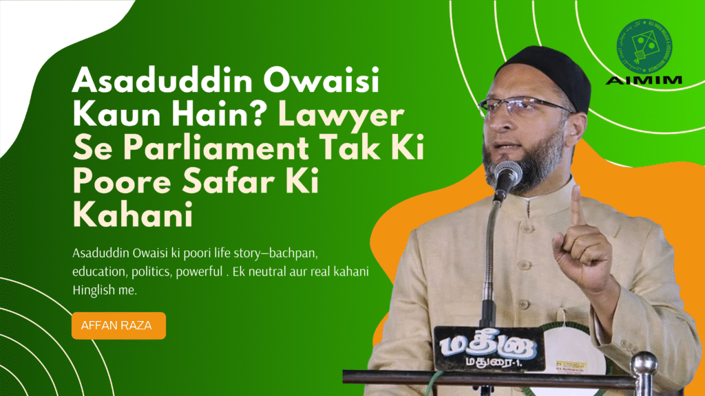 Who is Asaduddin Owaisi? From lawyer to Indian Parliament leader