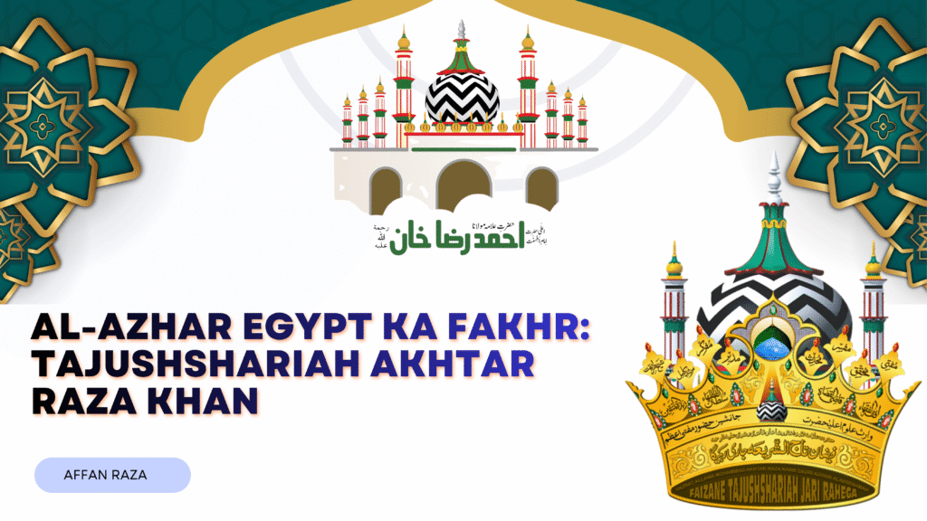 Huzoor Tajushshariah Mufti Akhtar Raza Khan Islamic scholar Bareilly India